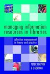 Managing Information Resources in Libraries: Collection Management in Theory and Practice