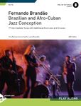 Brazilian & Afro Cuban Jazz Conception: 17 Intermediate Tunes with Additional Exercises and Grooves, Book & Online Audio (Advance Music)