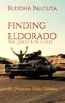 Finding Eldorado, The Quest for Gold: A Humorous Action Adventure (The Johnny Rez Adventures)