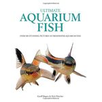 Ultimate Aquarium Fish: Over 500 Stunning Pictures of Freshwater Aquarium Fish