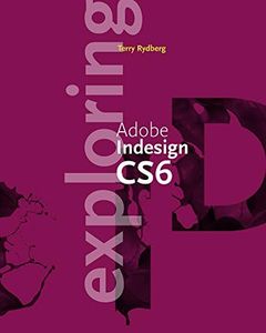 Exploring Adobe InDesign CS6