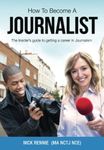 How To Become A Journalist: The Insider's Guide To Getting A Career In Journalism