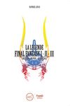 La Légende Final Fantasy I, II & III: Genèse et coulisses d'un jeu culte (French Edition)