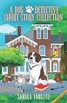 A Dog Detective Short Story Collection (A Dog Detective Series Novel)