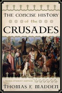 The Concise History of the Crusades (Critical Issues in World and International History)