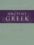 Getting Started with Ancient Greek: Beginning Classical/New Testament Greek for Homeschoolers and Self-Taught Students of Any Age