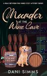 Murder at the Wine Cave: A Small Town Friends Cozy Culinary Mystery Series with Recipes (A Read Between the Wines Cozy Mystery Series Book 4)