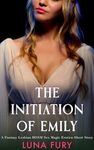 The Initiation of Emily: A Fantasy Lesbian BDSM Erotic Sex Magic Short Story (The Witch Queen’s Apprentice Book 3)