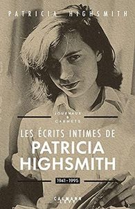 Les écrits intimes de Patricia Highsmith, 1941-1995: Journaux & carnets