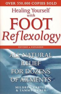 Healing Yourself with Foot Reflexology: All-Natural Relief for Dozens ofAilments, Revised and Expanded