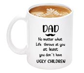 Fathers Day Coffee Mug Gifts for Dad, 11oz Mug Gifts Father's Day From Daughter Son Kids, Funny Birthday Gifts for Daddy - No Matter How Hard Life Gets at Least You Don’t Have Ugly Children Dad Mug