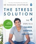 The Stress Solution: The 4 Steps to calmer, happier, healthier you: The 4 Steps to a calmer, happier, healthier you