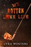 My Rotten Love Life