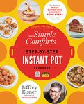 The Simple Comforts Step-by-Step Instant Pot Cookbook: The Easiest and Most Satisfying Comfort Food Ever — With Photographs of Every Step (Step-by-Step Instant Pot Cookbooks)