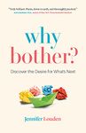 Why Bother?: Discover the Desire for What's Next