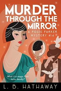 Murder through the Mirror: A completely addictive 1920s historical cozy mystery (The Posie Parker Mystery Series Book 14)