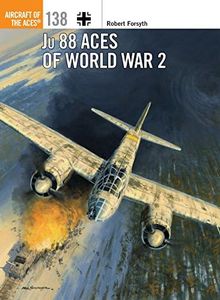 Ju 88 Aces of World War 2: 133 (Aircraft of the Aces)
