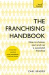 The Franchising Handbook: How to Choose, Start and Run a Successful Franchise (Teach Yourself)