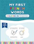 My First French Words: Learn Basic French for Kids, Bilingual Book for Beginners, Easy Workbook With Tracing and Coloring