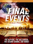 The Final Events of Bible Prophecy Magazine: What the Bible Says about the rapture, the millennium, the second coming, and more!