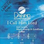 I Call Him Lord [Accompaniment/Perf
