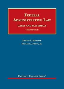 Federal Administrative Law (University Casebook Series)