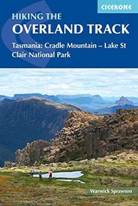 Hiking the Overland Track: Tasmania: Cradle Mountain-Lake St Clair National Park (Cicerone Hiking Guides)