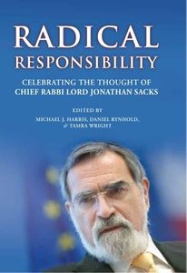 Radical Responsibility: Celebrating the Thought of Chief Rabbi Lord Jonathan Sacks