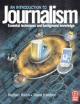 An Introduction to Journalism: Essential techniques and background knowledge