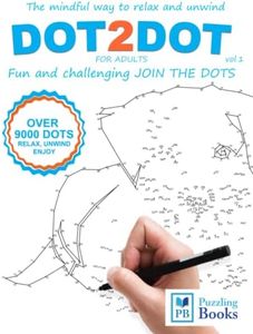 DOT-TO-DOT For Adults Fun and Challenging Join the Dots: The mindful way to relax and unwind