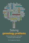 Solving Genealogy Problems: How to Break Down 'brick walls' and Build Your Family Tree