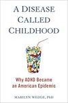 Disease Called Childhood: Why ADHD 