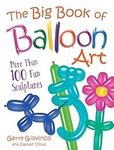 The Big Book of Balloon Art: More Than 100 Fun Sculptures, 9780486834924 (Dover Crafts: Dolls & Toys)