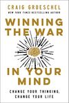 Winning the War in Your Mind: Change Your Thinking, Change Your Life