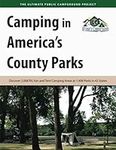 Camping in America's County Parks: Discover 2,068 RV, Van and Tent Camping Areas at 1,408 Parks in 42 States