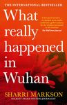 What Really Happened In Wuhan: A Virus Like No Other, Countl
