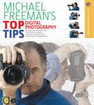 Michael Freeman's Top Digital Photography Tips (Lark Photography Book)