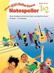 Alfred's Kid's Guitar Course Notespeller 1 & 2: Music Reading Activities That Make Learning Even Easier!