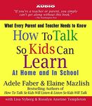 How to Talk So Kids Can Learn: At Home and In School