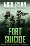 Fort Suicide: A World War 3 Techno-Thriller Action Event (Nick Ryan's World War 3 Military Fiction Technothrillers)