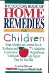 The Doctors Book of Home Remedies for Children: From Allergies and Animal Bites to Toothache and TV Addiction, Hundreds of Doctor-Proven Techniques