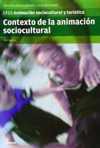 Contexto de la animación sociocultural (CFGS ANIMACIÓN SOCIOCULTURAL Y TURÍSTICA)
