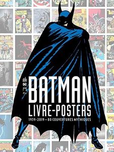 BATMAN - LIVRE-POSTERS 1939-2019 - 80 COUVERTURES MYTHIQUES - Tome 0