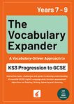 The Vocabulary Expander: KS3 Progression to GCSE for Years 7 to 9 with 421 tasks & 2800 practice questions to support progression to GCSE English Language and Literature