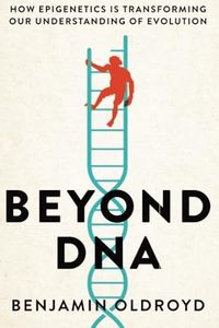 Beyond DNA: How Epigenetics is Transforming our Understanding of Evolution
