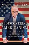 Rediscovering Americanism: And the Tyranny of Progressivism