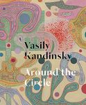 Vasily Kandinsky: Around the Circle