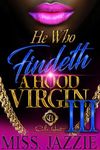 He Who Findeth A Hood Virgin 3: An African American Romance: The Finale