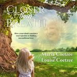 Closer than Breath: How a Near-Death Experience Reset Rejection to Limitless, Unconditional Love