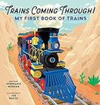 Trains Coming Through!: My First Bo